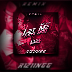 x RiZiiNGG x Let Me Love you x Ne-Yo x REMIX x ClubBanger x