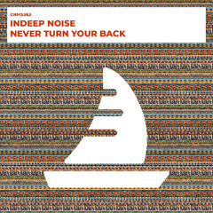 Indeep Noise - Never Turn Your Back [CRMS363]