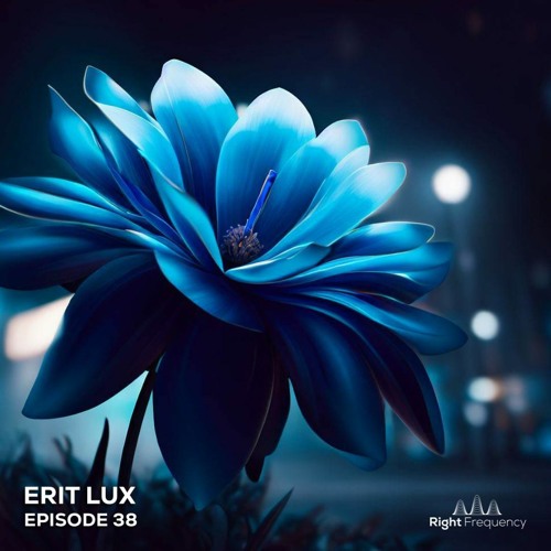 Right Frequency - Episode 38 - Erit Lux