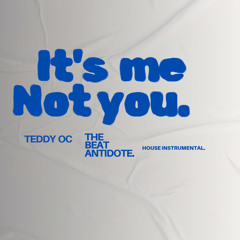 House Beat Its me not you.