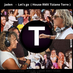 Jaden B.  -  Let's go  ( House remix Tiziano Torre dj)