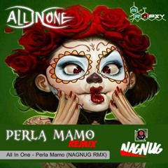 All In One - Perla Mamo (NAGNUG RMX) [AR - PSY]