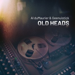 Al duMaurier & Geenuistick "Old Heads" EP (Album Sampler)