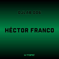 DJ Lab Series 006 - Héctor Franco