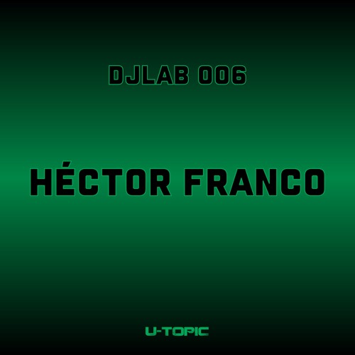 DJ Lab Series 006 - Héctor Franco