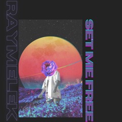 Raymelek X Overthink Ft Keeley Bumford  - Set Me Free (Original Mix)
