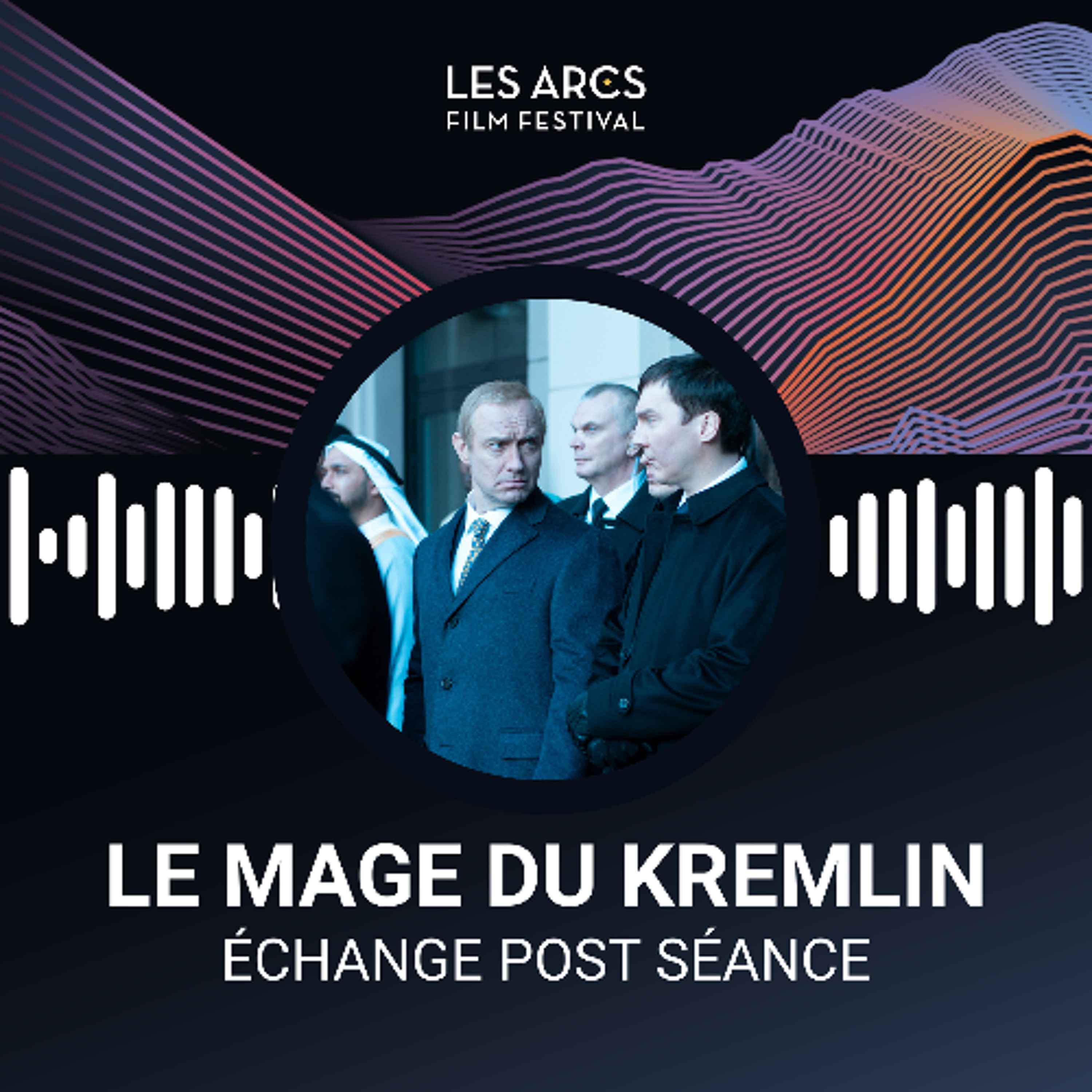 Entretien avec l'équipe du film LE MAGE DU KREMLIN, Les Arcs Film Festival décembre 2025 episode artwork