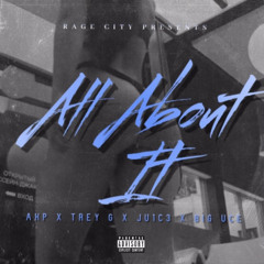 All About It ft Trey G, AKP, and Juice