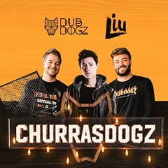 LIVE - CHURRASDOGZ (LIU E DUBDOGZ)