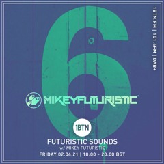 Futuristic Sounds with Mikey Futuristic - 02.04.2021