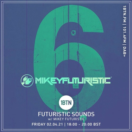 Futuristic Sounds with Mikey Futuristic - 02.04.2021