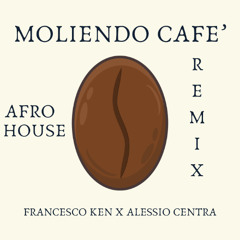 Moliendo Cafe (Francesco Ken x Alessio Centra Remix) *FILTER FOR COPYRIGHT*