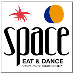 SPACE Eat & Dance Music 037 - Selected, Mixed & Curated by Jordi Carreras