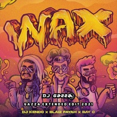 DJ Kendo x Blaiz Fayah x Bay C - WAX (Gazza Edit) COPYRIGHT