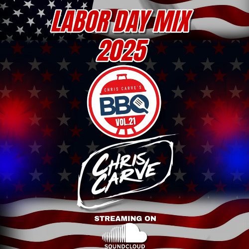Chris Carve's BBQ Vol.21 Labor Day 2025 Mix (Explicit)