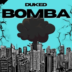 BOMBA - DUKED