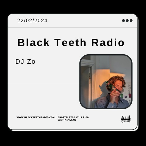 Black Teeth Radio: Moving Closer With DJ Zo (22 - 02 - 2024)