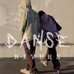 RIVERS - DANSE