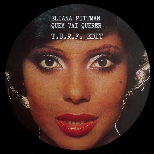 Eliana Pittman - Quem Vai Querer (T.U.R.F. Edit) - FREE DL
