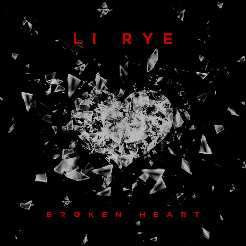 Li Rye Unreleased Stream Broken Heart by Li Rye | Listen online for free on SoundCloud