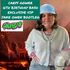 Carys Gower 16th Bday Bash VIP Bootleg Mix DJ Jake Owen
