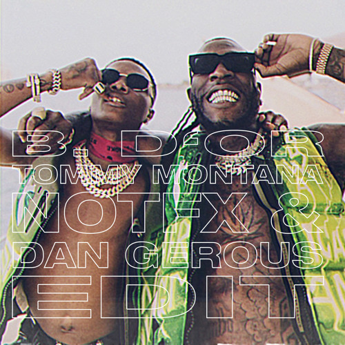 Burna Boy & Wizkid - B. D'OR (Tommy Montana, Notfx & Dan Gerous Edit)