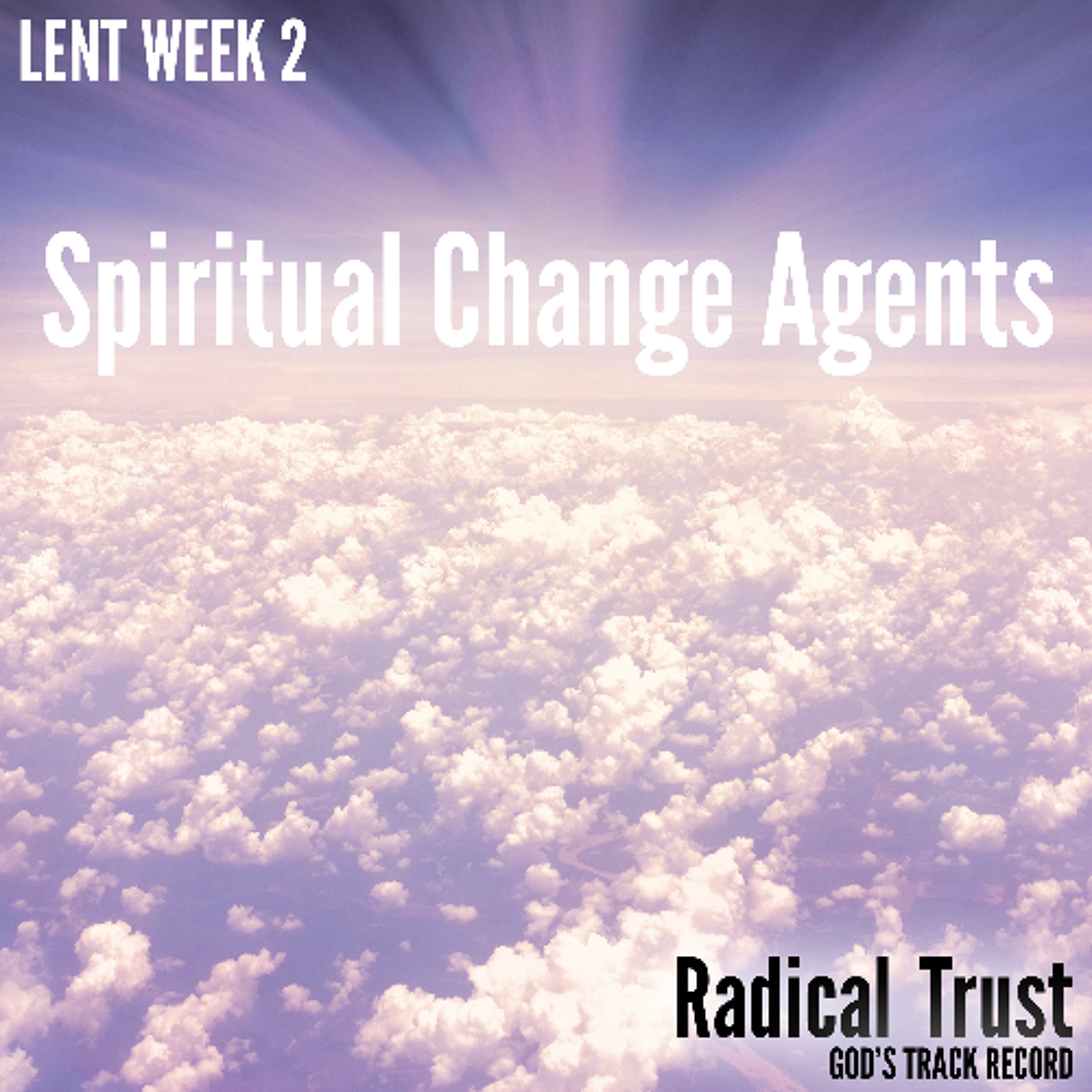 Spiritual Change Agents (Lent Week 2)