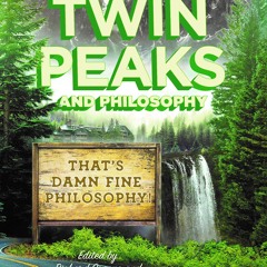 kindle Twin Peaks and Philosophy: That's Damn Fine Philosophy! (Popular