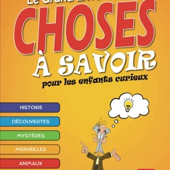 Le Grand Livre des Choses à Savoir: Livre éducatif pour les enfants curieux de 9 à 12 ans - Apprenez des choses et des faits passionnants sur 8 thèmes divers et variés (French Edition)  en format mobi - LbnWyL82pb