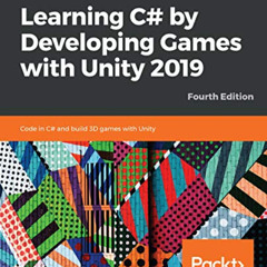 Read EPUB 🖌️ Learning C# by Developing Games with Unity 2019: Code in C# and build 3
