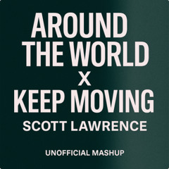 Around The World vs. Keep Moving (Bootleg Mashup Edit)