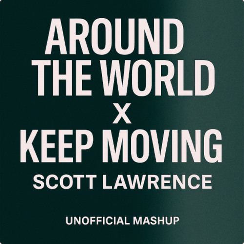Around The World vs. Keep Moving (Bootleg Mashup Edit)