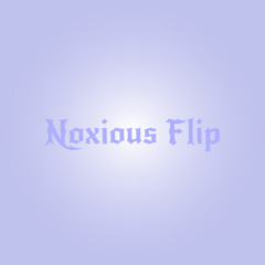 Noxious Flip