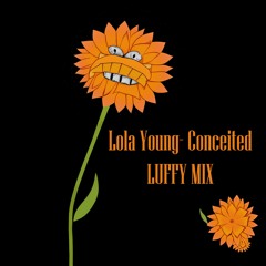 Lola Young - Conceited LUFFY MIX