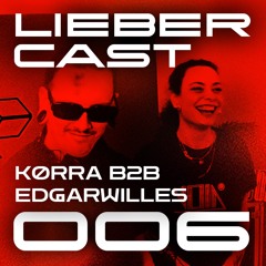 LIEBER CAST 006 w/ Edgarwilles B2B Korra