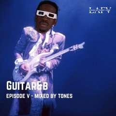 Guitar&B Episode V (Mixed by Tones)