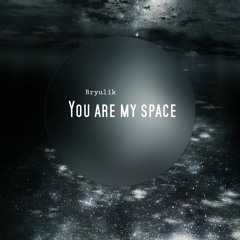 You Are My Space