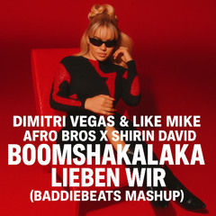 Dimitri Vegas & Like Mike, Afro Bros x Shirin David - Boomshakalaka Lieben wir (Baddiebeats Mashup)