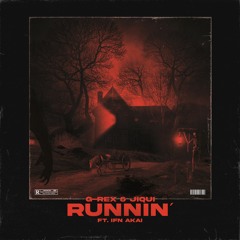 G-REX & Jiqui - Runnin' (feat. IFN Akai)