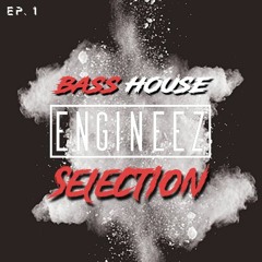 Bass House Selection EP.1 | Presented By Engineez