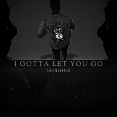 I Gotta Let You Go [Slowed]
