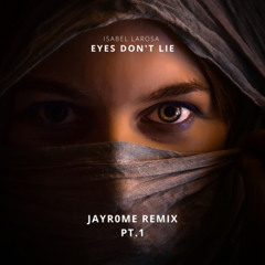 Isabel LaRosa - Eyes Don't Lie (JAYR0ME REMIX) Pt. 1
