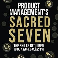 =[ Product Management's Sacred Seven: The Skills Required to Crush Product Manager Interviews a