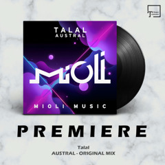 PREMIERE Talal - Austral (Original Mix) [MIOLI MUSIC]
