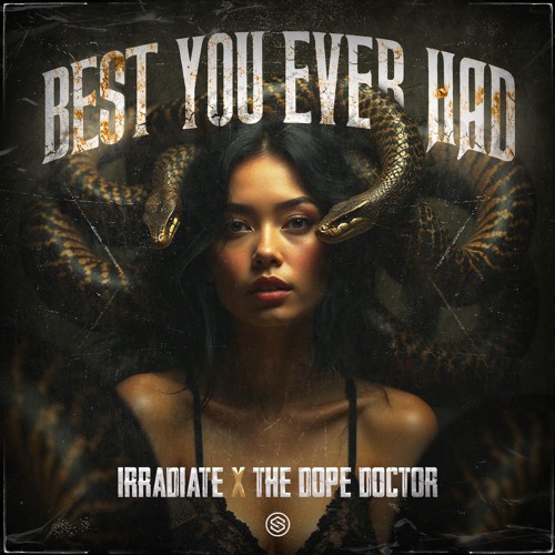 Irradiate & The Dope Doctor - Best You Ever Had