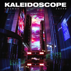 Cozmoe X Zaerd- Kaleidoscope
