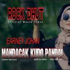 ROCK DHUT VIRAL 2023|| MANDACAK KUDO PANDAI - EARNEY JOHAN