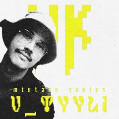 WK Mixtape Series 008: v_tyyli