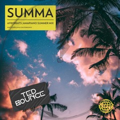 SUMMA - Ted Bounce ( Afrobeats / Amapiano Summer Mix )