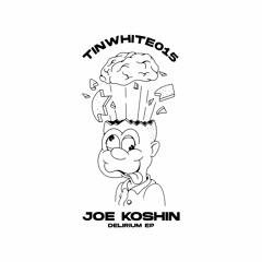 TINWHITE015 // Joe Koshin - Time Is Now White Vol.15